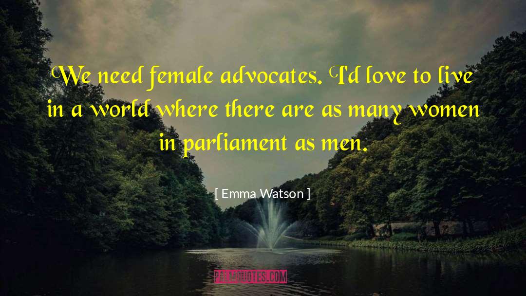 Emma Watson Quotes: We need female advocates. I'd