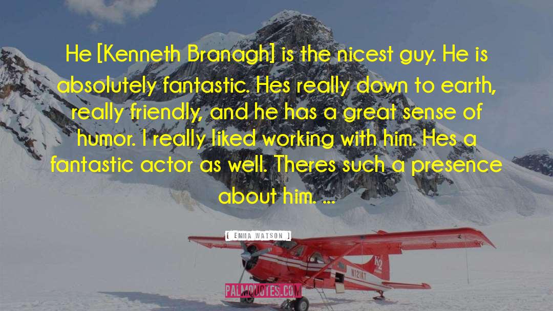 Emma Watson Quotes: He [Kenneth Branagh] is the