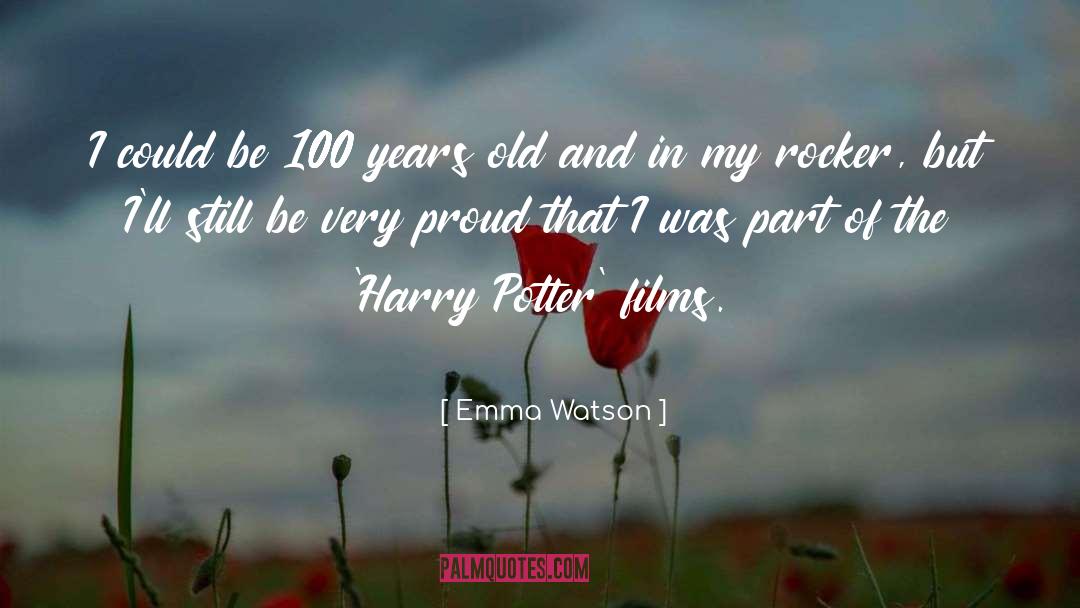 Emma Watson Quotes: I could be 100 years
