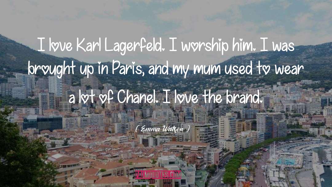 Emma Watson Quotes: I love Karl Lagerfeld. I