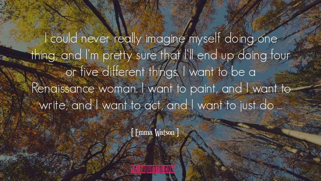 Emma Watson Quotes: I could never really imagine