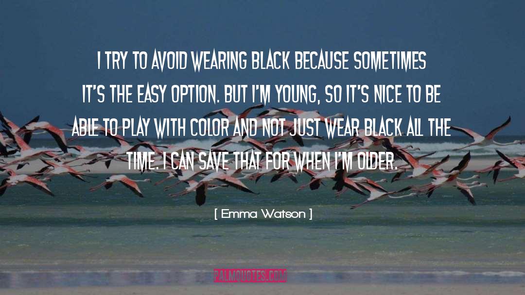 Emma Watson Quotes: I try to avoid wearing