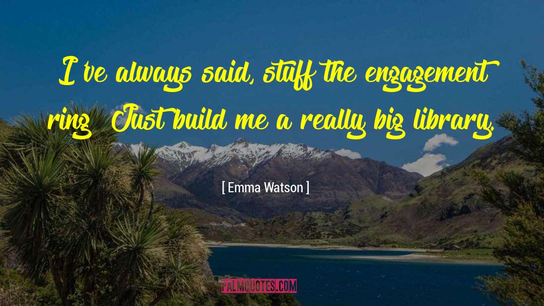 Emma Watson Quotes: I've always said, stuff the