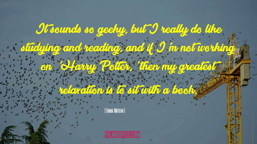 Emma Watson Quotes: It sounds so geeky, but