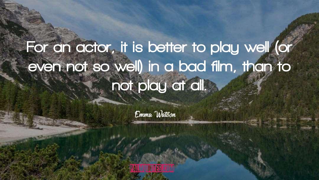 Emma Watson Quotes: For an actor, it is