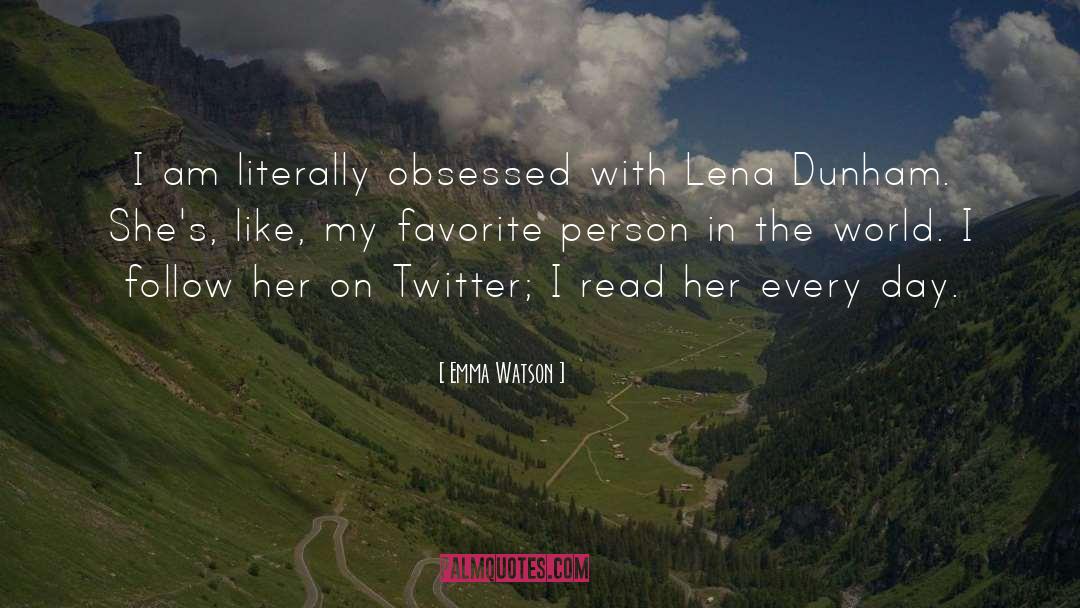 Emma Watson Quotes: I am literally obsessed with