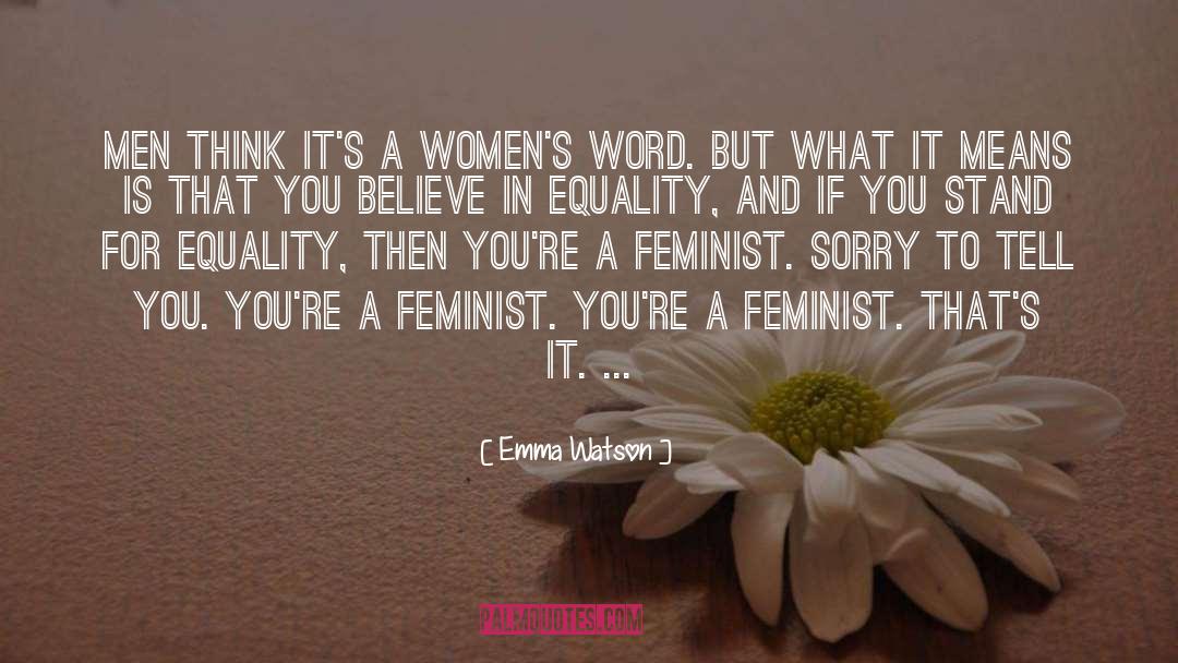 Emma Watson Quotes: Men think it's a women's