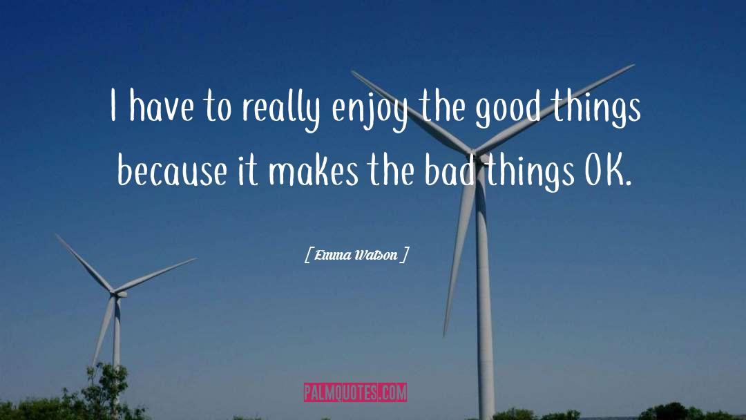 Emma Watson Quotes: I have to really enjoy