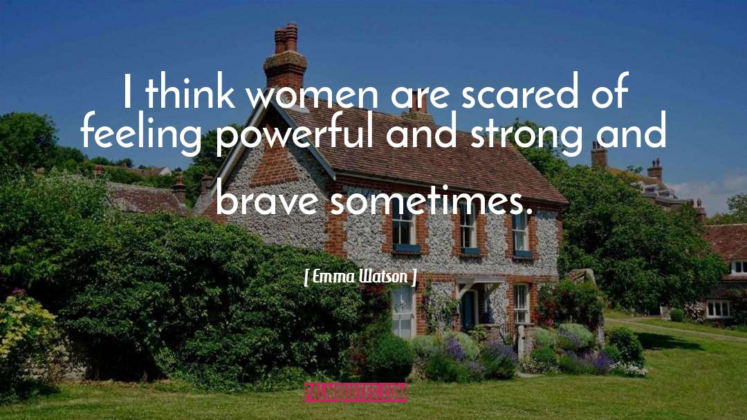 Emma Watson Quotes: I think women are scared