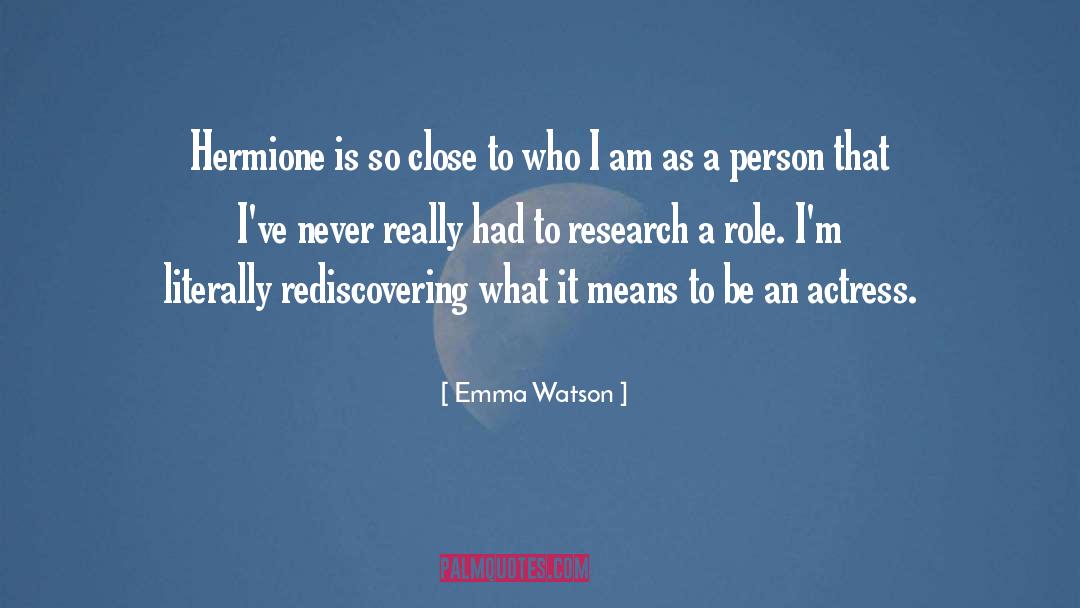 Emma Watson Quotes: Hermione is so close to