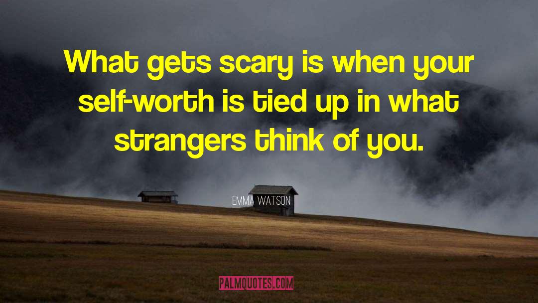 Emma Watson Quotes: What gets scary is when