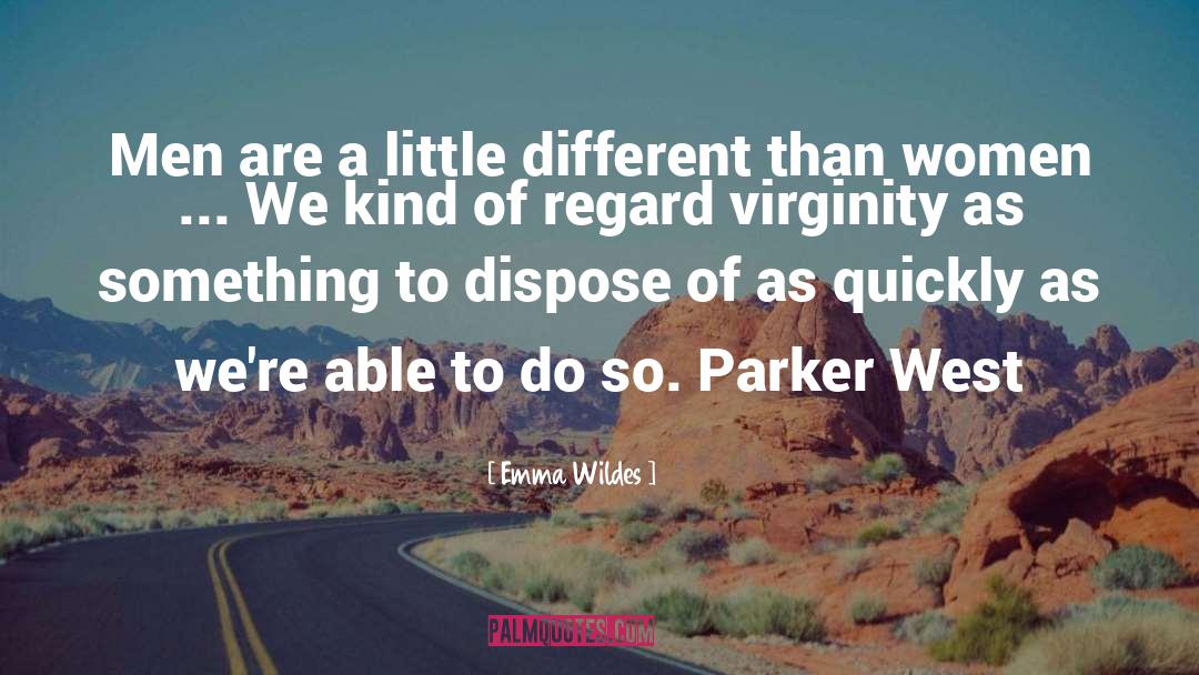 Emma Wildes Quotes: Men are a little different