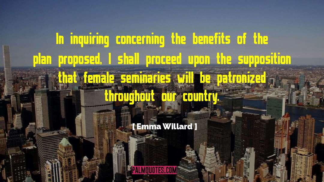 Emma Willard Quotes: In inquiring concerning the benefits