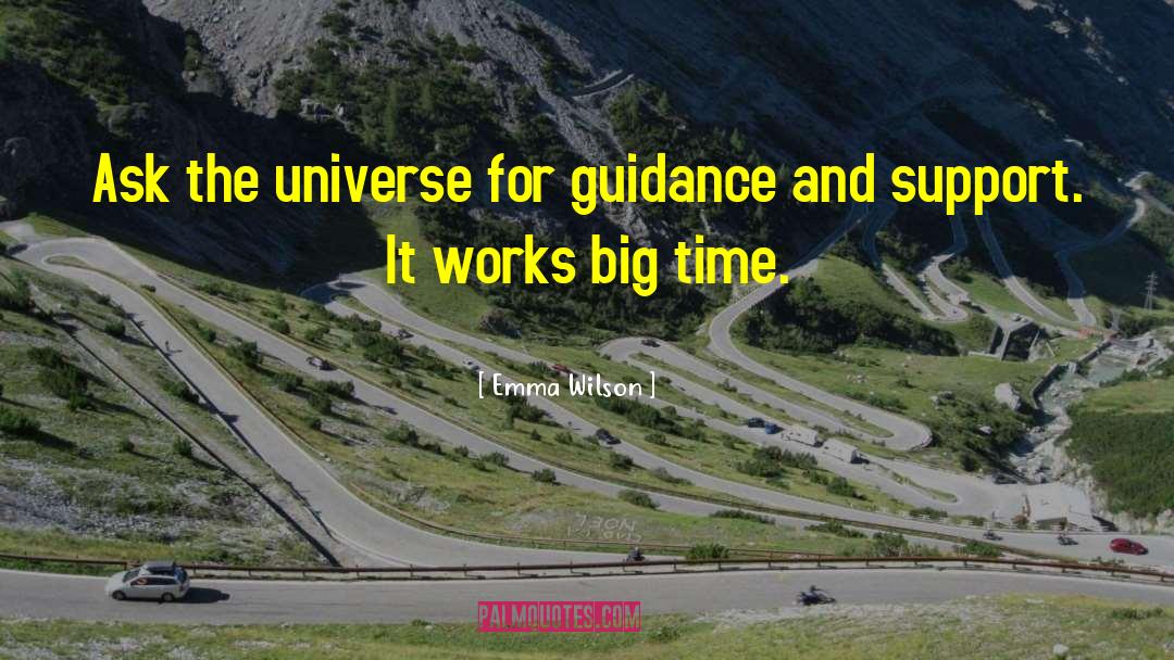 Emma Wilson Quotes: Ask the universe for guidance