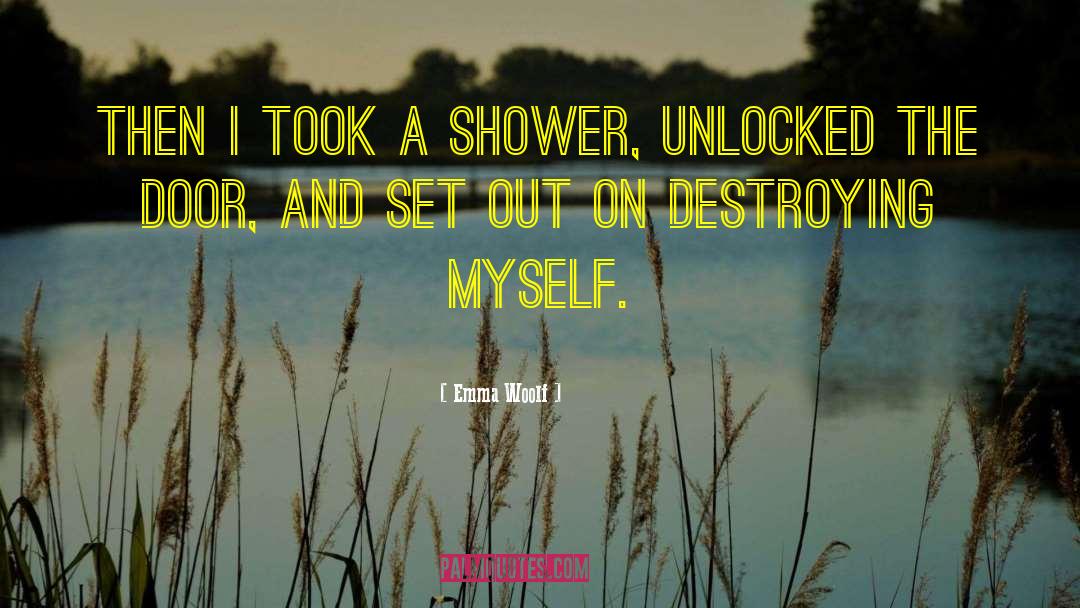 Emma Woolf Quotes: Then I took a shower,