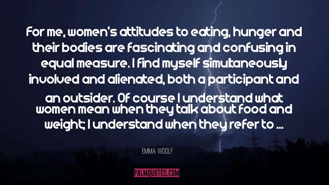 Emma Woolf Quotes: For me, women's attitudes to