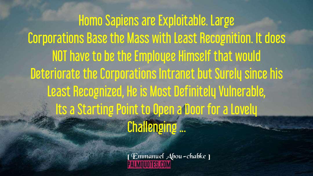 Emmanuel Abou-chabke Quotes: Homo Sapiens are Exploitable. Large