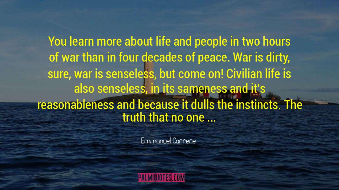 Emmanuel Carrere Quotes: You learn more about life