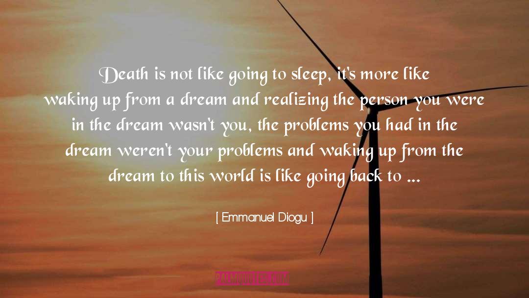 Emmanuel Diogu Quotes: Death is not like going