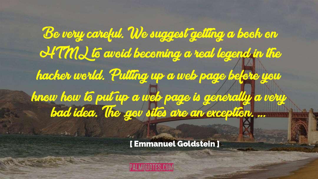 Emmanuel Goldstein Quotes: Be very careful. We suggest