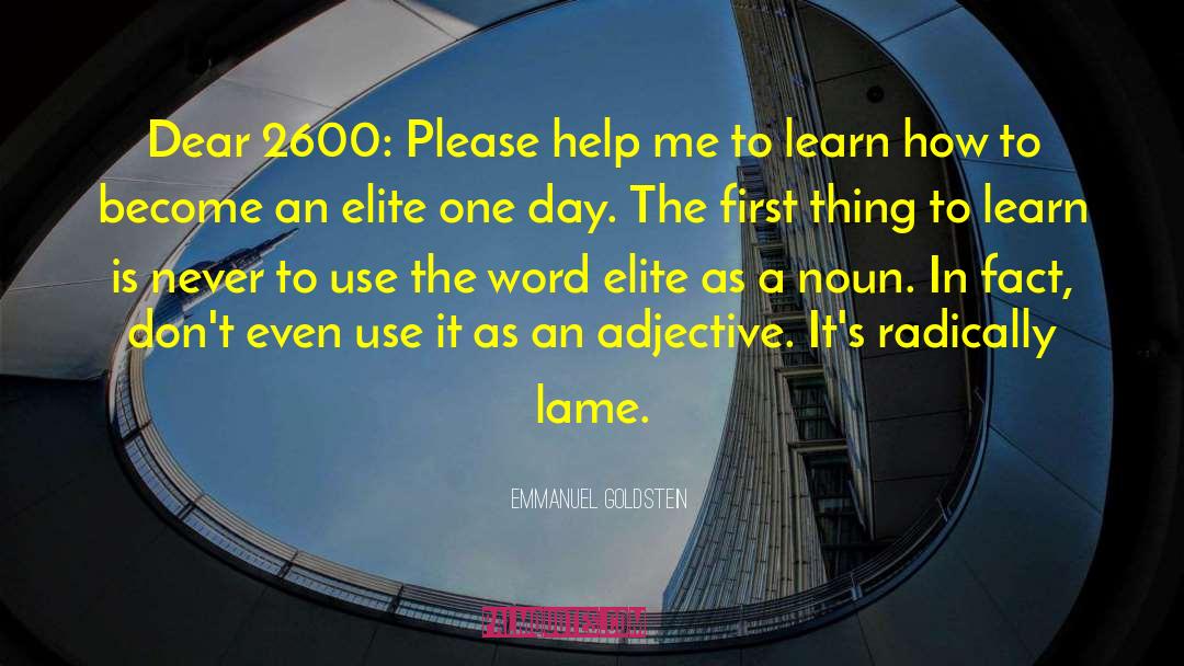Emmanuel Goldstein Quotes: Dear 2600: Please help me