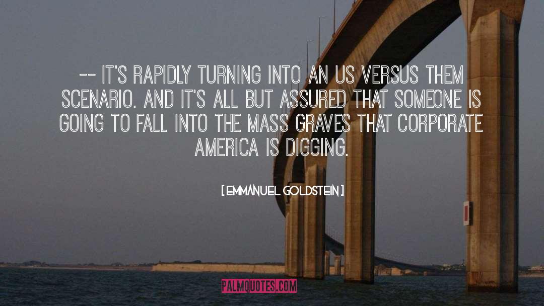 Emmanuel Goldstein Quotes: -- it's rapidly turning into