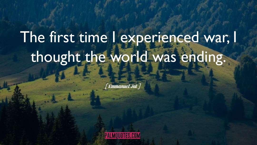 Emmanuel Jal Quotes: The first time I experienced