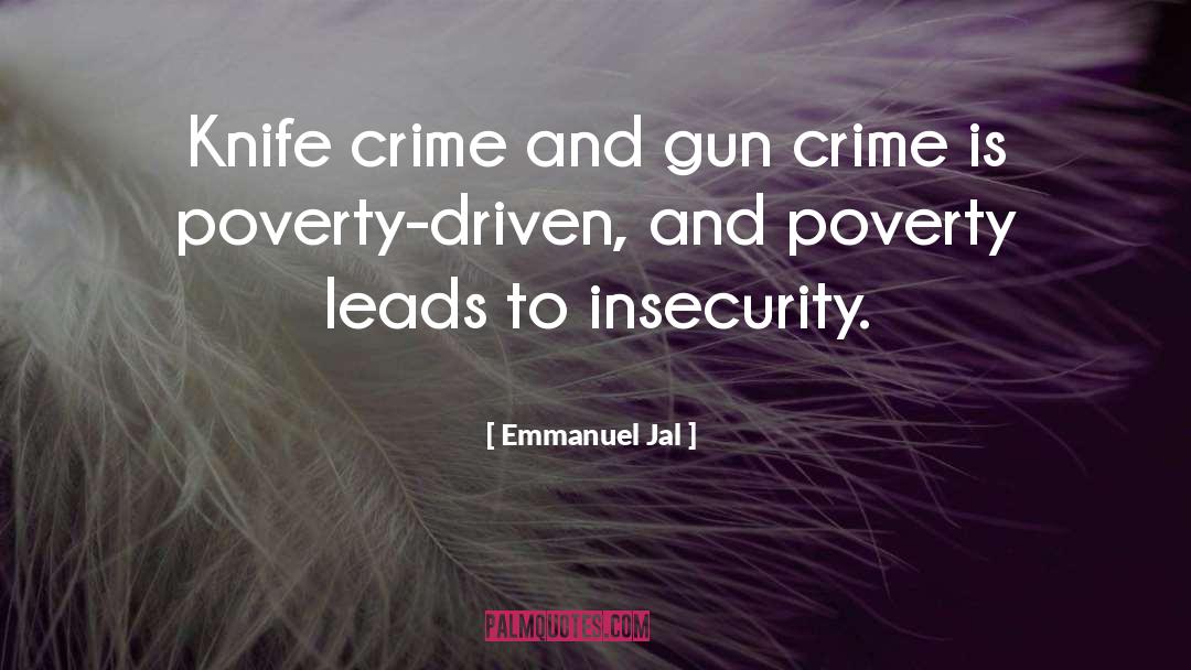 Emmanuel Jal Quotes: Knife crime and gun crime