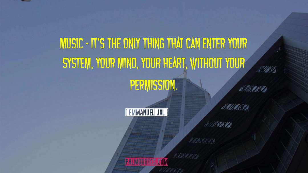 Emmanuel Jal Quotes: Music - it's the only