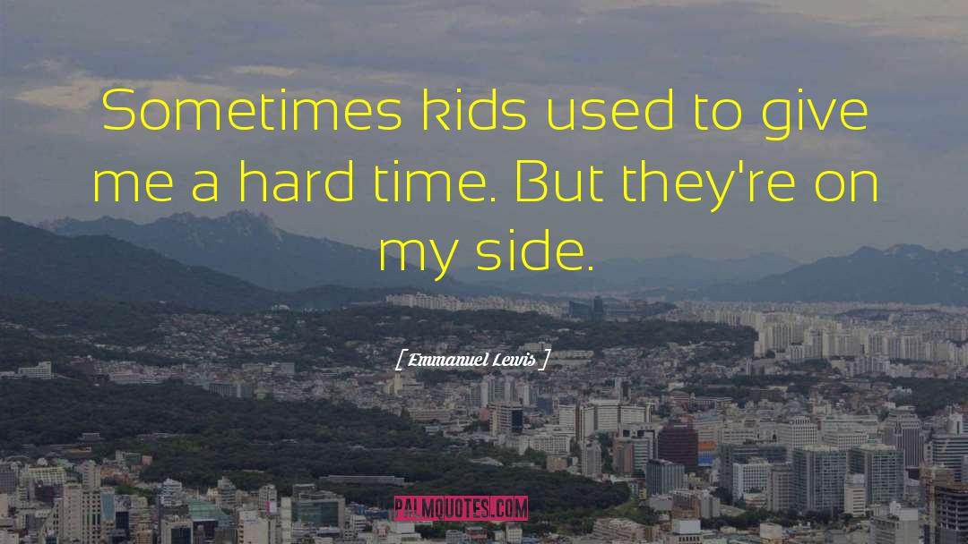 Emmanuel Lewis Quotes: Sometimes kids used to give