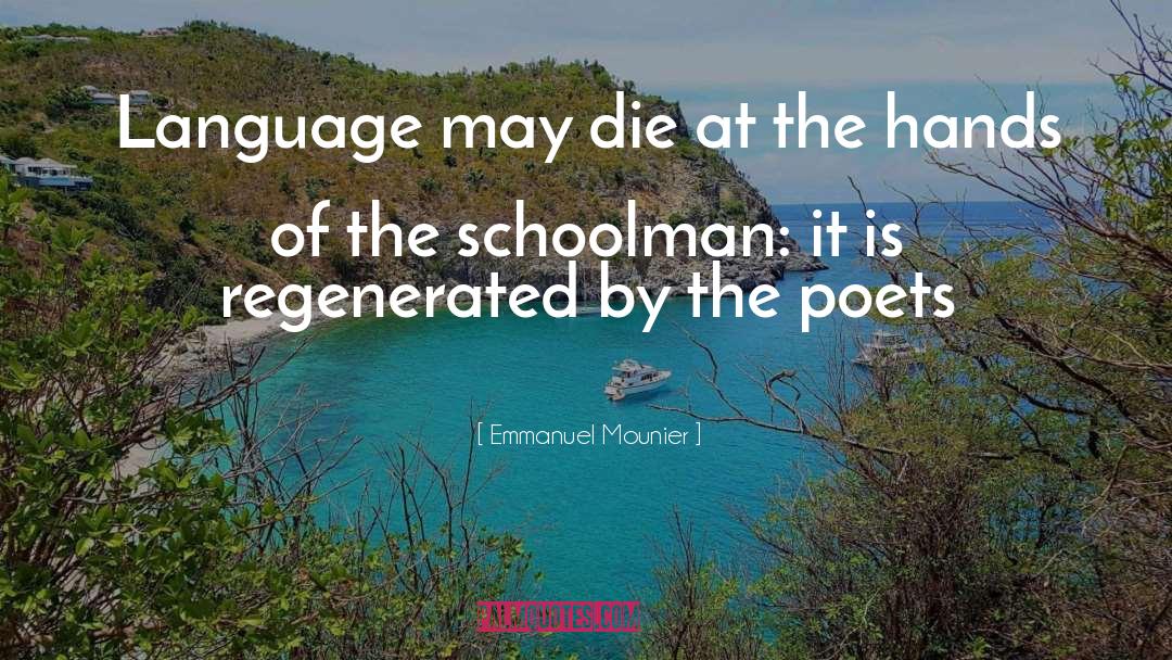 Emmanuel Mounier Quotes: Language may die at the