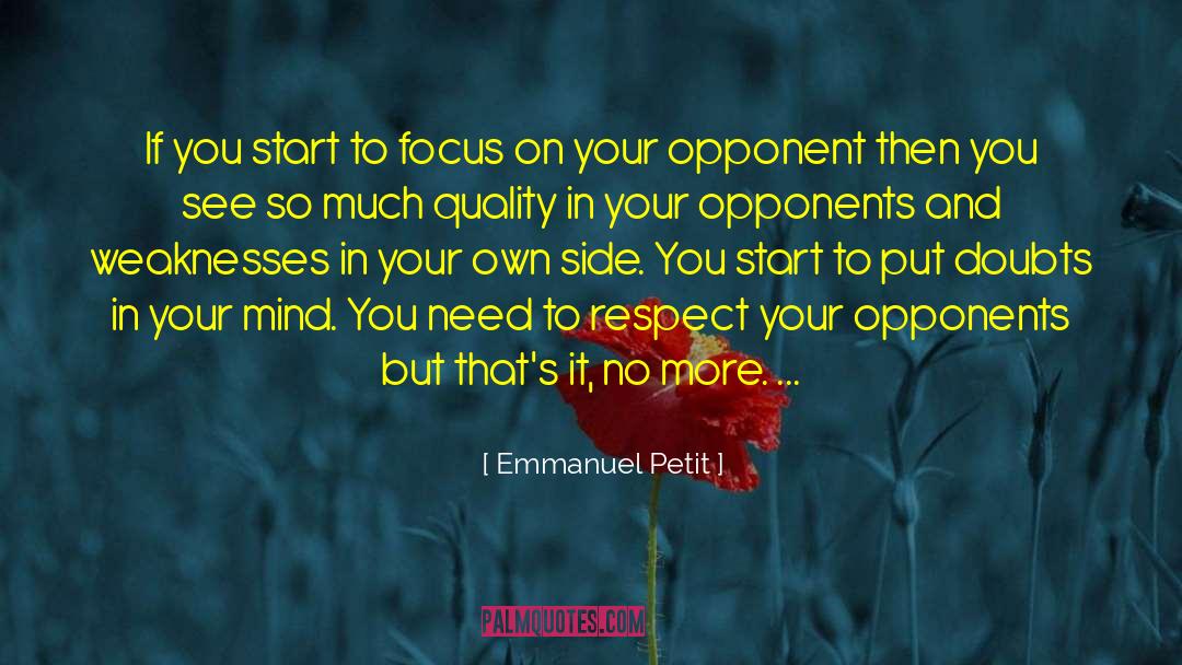Emmanuel Petit Quotes: If you start to focus