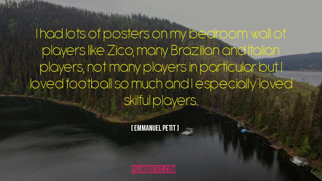 Emmanuel Petit Quotes: I had lots of posters