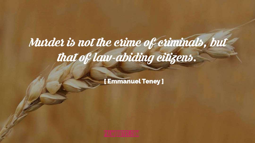 Emmanuel Teney Quotes: Murder is not the crime
