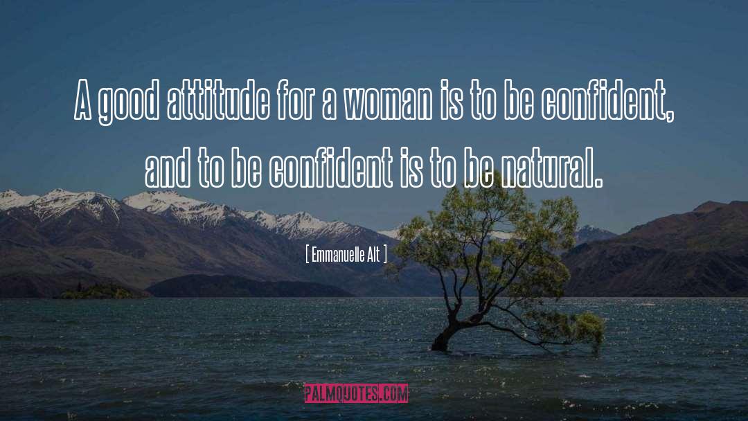 Emmanuelle Alt Quotes: A good attitude for a