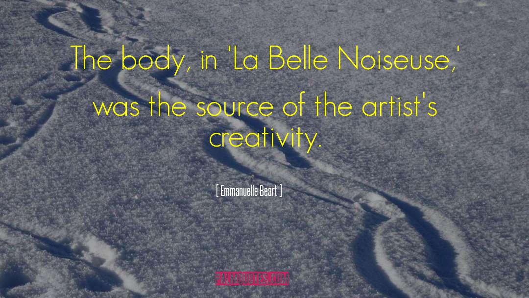 Emmanuelle Beart Quotes: The body, in 'La Belle