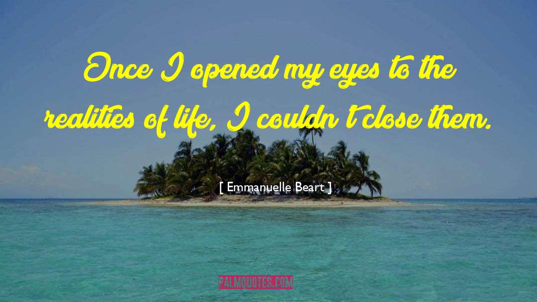Emmanuelle Beart Quotes: Once I opened my eyes