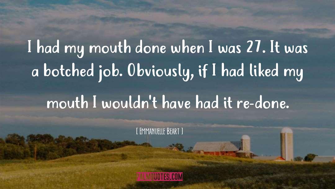 Emmanuelle Beart Quotes: I had my mouth done