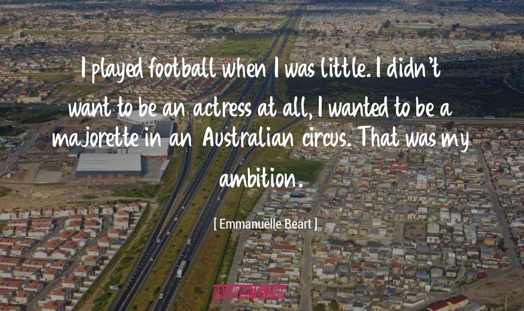 Emmanuelle Beart Quotes: I played football when I