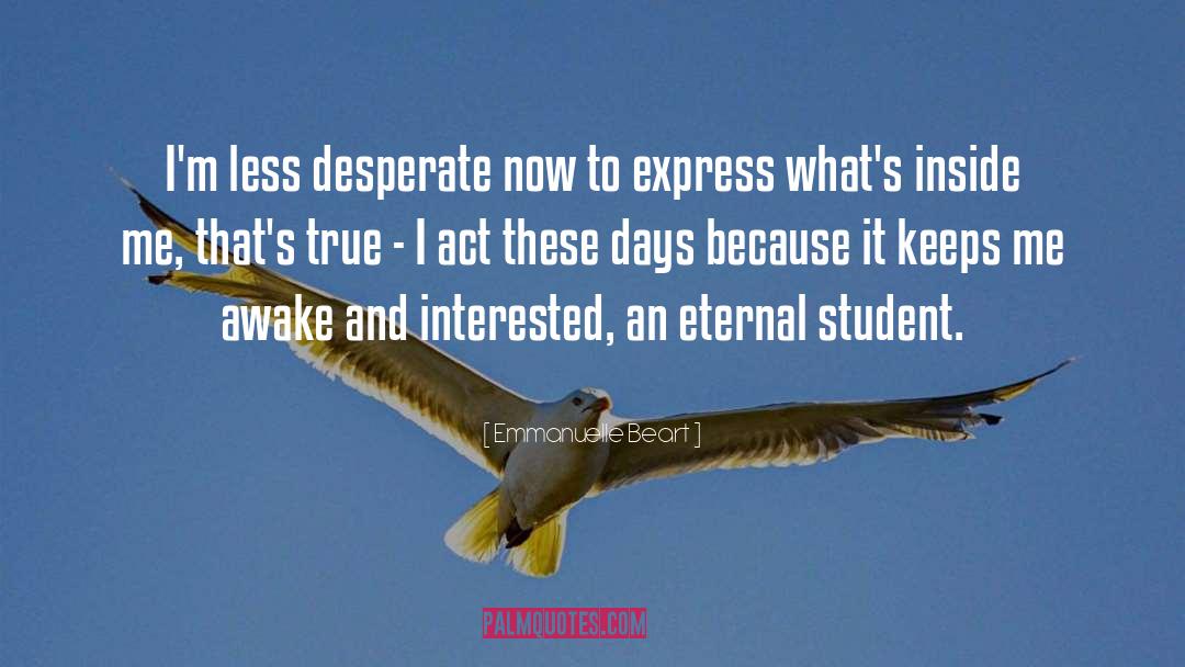 Emmanuelle Beart Quotes: I'm less desperate now to