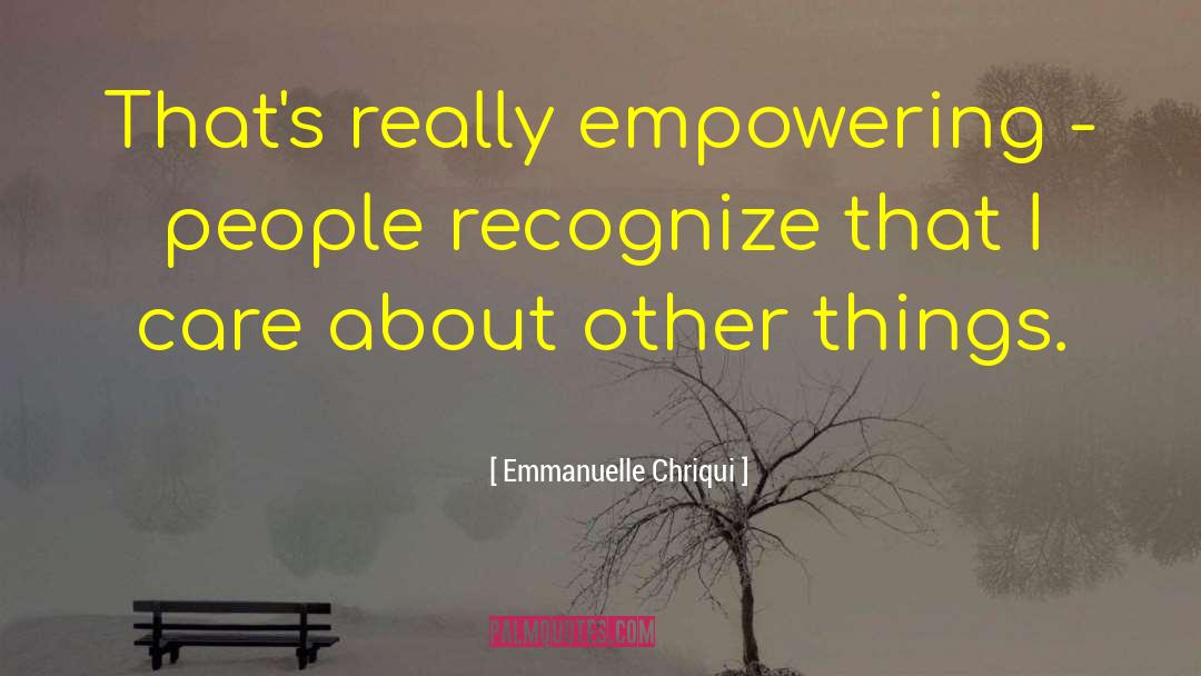 Emmanuelle Chriqui Quotes: That's really empowering - people