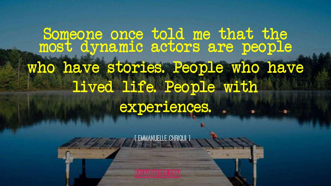 Emmanuelle Chriqui Quotes: Someone once told me that