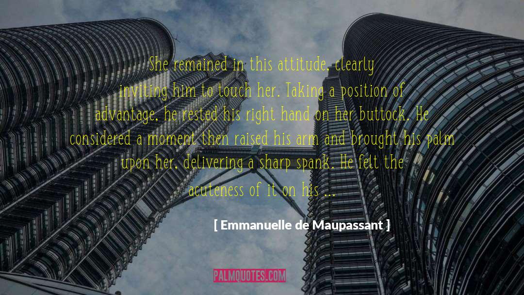 Emmanuelle De Maupassant Quotes: She remained in this attitude,