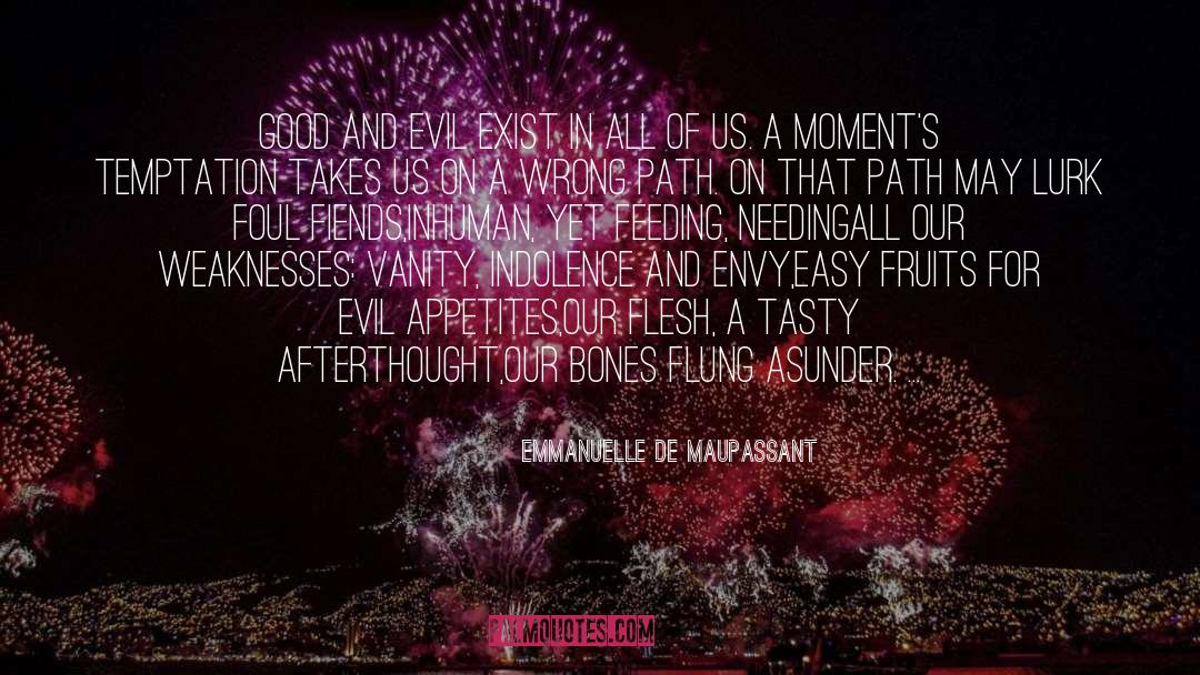 Emmanuelle De Maupassant Quotes: Good and evil exist in