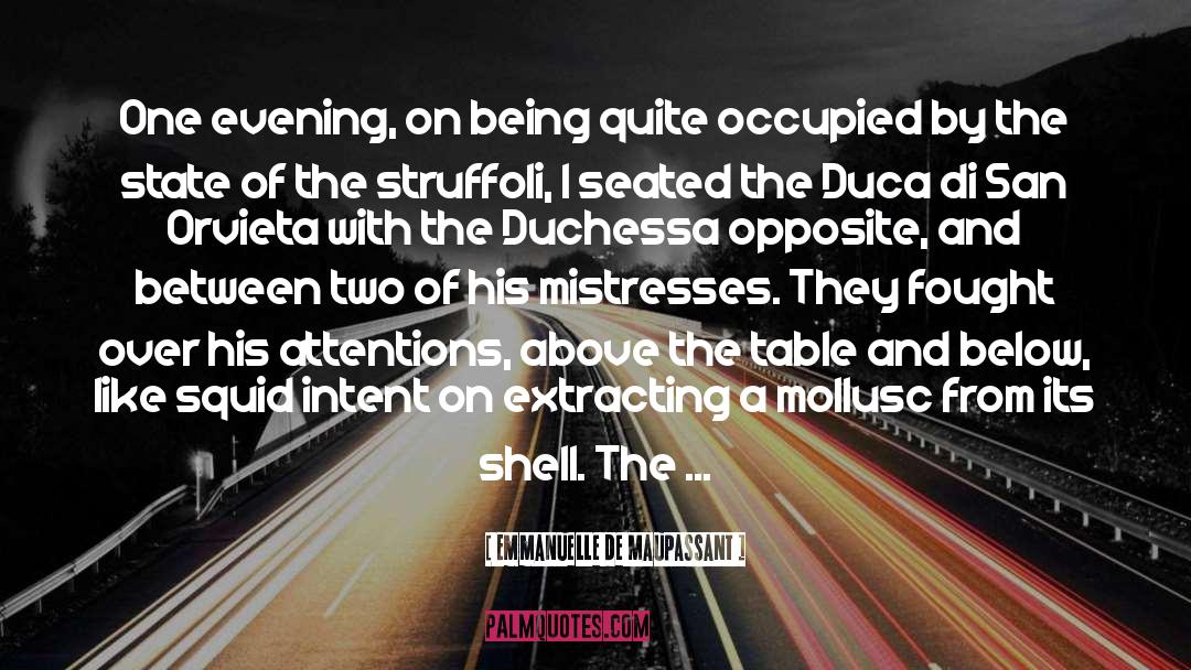 Emmanuelle De Maupassant Quotes: One evening, on being quite