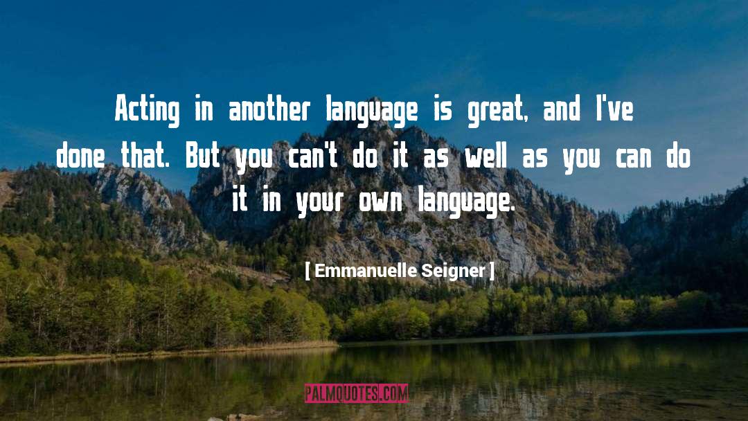 Emmanuelle Seigner Quotes: Acting in another language is