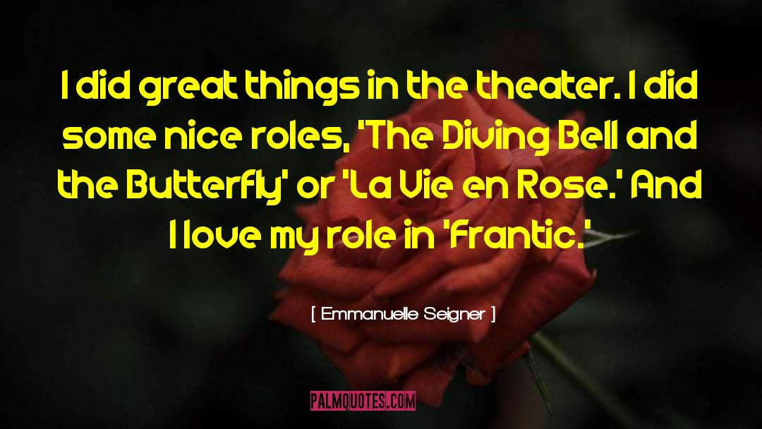 Emmanuelle Seigner Quotes: I did great things in