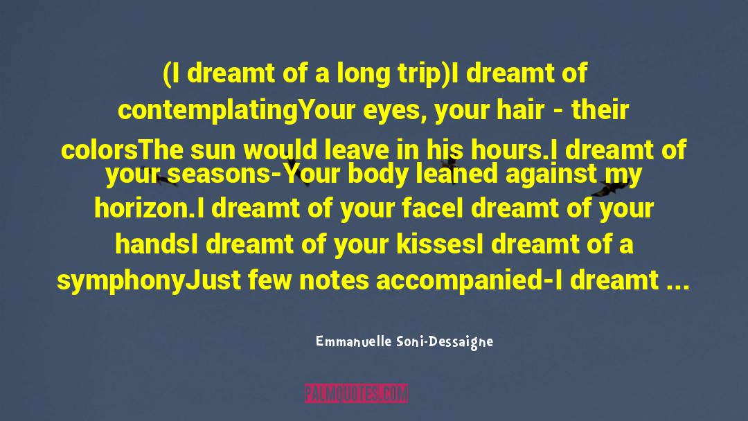 Emmanuelle Soni-Dessaigne Quotes: (I dreamt of a long