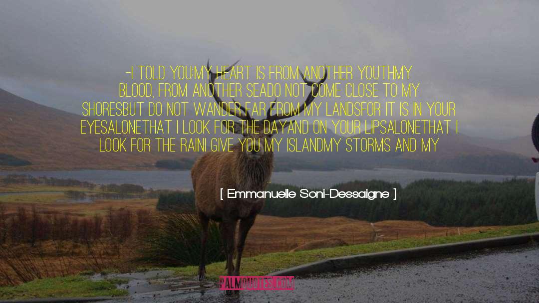 Emmanuelle Soni-Dessaigne Quotes: -I told you:<br />My heart