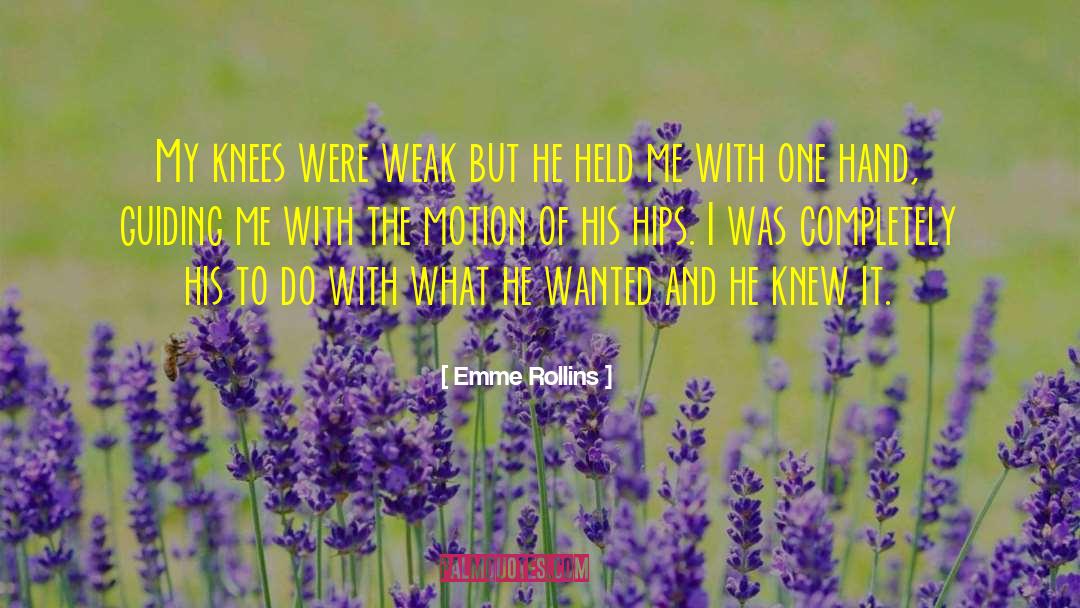 Emme Rollins Quotes: My knees were weak but